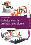 La boîte à outils du théâtre en classe