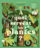 Couverture À quoi servent les plantes ? (Jonathan Drori)