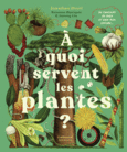 Couverture À quoi servent les plantes ? ()