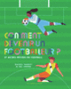 Couverture Comment devenir footballeur ? (Sol Linero,Sol Linero,Rachel Yankey)