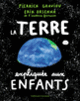 Couverture La Terre expliquée aux enfants (Pierrick Graviou,Érik Orsenna)