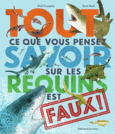 Couverture Tout ce que vous pensez savoir sur les requins est faux ! ()