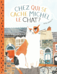Couverture Chez qui se cache Michel le chat? ()