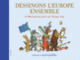 Couverture Dessinons l'Europe ensemble (Collectif(s) Collectif(s))