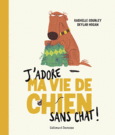 Couverture J'adore ma vie de chien sans chat ! ()
