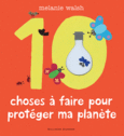 Couverture Les 10 choses à faire pour protéger ma planète ()