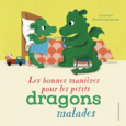 Couverture Les bonnes manières pour les petits dragons malades ()