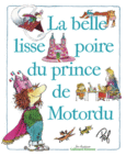 Couverture La belle lisse poire du prince de Motordu ()