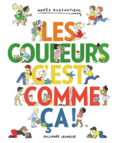 Couverture Les couleurs, c'est comme ça ! () Couverture Les couleurs, c'est comme ça ! ()