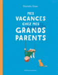 Couverture Mes vacances chez mes incroyables grands-parents ()
