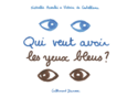 Couverture Qui veut avoir les yeux bleus? ()