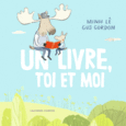 Couverture Un livre, toi et moi ()