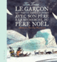 Couverture Le garçon qui partit dans le Nord avec son père à la recherche du Père Noël (Kim Leine)