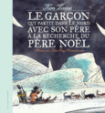 Couverture Le garçon qui partit dans le Nord avec son père à la recherche du Père Noël ()