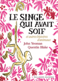 Couverture Le singe qui avait soif et autres histoires d'animaux (,John Yeoman)