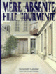 Couverture Mère absente, fille tourmente (Rolande Causse)