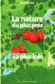 Couverture La nature du plus près au plus loin (René Mettler)