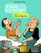 Couverture À boire et à manger (Sonia Ezgulian,Guillaume Long)