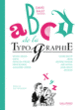Couverture ABCD de la typographie (Seyhan Argun, Aseyn,François Ayroles,Hervé Bourhis,Alexandre Clérisse,Collectif(s) Collectif(s),Olivier Deloye, Libon,Delphine Panique,Jake Raynal,Anne Simon, Singeon)