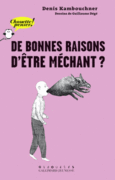 Couverture De bonnes raisons d'être méchant? ()