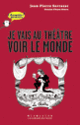 Couverture Je vais au théâtre voir le monde (Jean-Pierre Sarrazac)