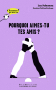 Couverture Pourquoi aimes-tu tes amis? ()