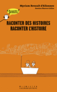 Couverture Raconter des histoires, raconter l'Histoire ()