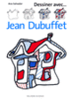 Couverture Dessiner avec ... Jean Dubuffet (Ana Salvador)
