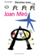 Couverture Dessiner avec... Joan Miró (Ana Salvador)