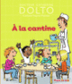 Couverture À la cantine (Catherine Dolto,Colline Faure-Poirée)
