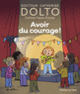 Couverture Avoir du courage ! (Catherine Dolto,Colline Faure-Poirée)