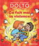 Couverture Ça fait mal la violence (Catherine Dolto,Colline Faure-Poirée)