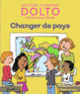 Couverture Changer de pays (Catherine Dolto,Colline Faure-Poirée)