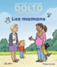 Couverture Les mamans (Catherine Dolto,Colline Faure-Poirée)