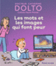 Couverture Les mots et les images qui font peur (Catherine Dolto,Colline Faure-Poirée)