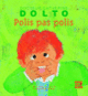 Couverture Polis, pas polis (Catherine Dolto,Colline Faure-Poirée)