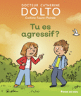 Couverture Tu es agressif ? (,Colline Faure-Poirée)