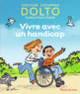 Couverture Vivre avec un handicap (Catherine Dolto,Colline Faure-Poirée)