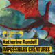 Couverture Impossibles Créatures (Katherine Rundell)