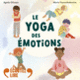 Couverture Le yoga des émotions (Marie Faure-Ambroise,Agnès Gliozzo)