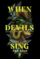 Couverture When devils sing (Xan Kaur)