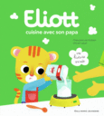 Couverture Eliott cuisine avec son papa (,Olivier Latyk)