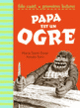 Couverture Papa est un ogre (Marie Saint-Dizier)