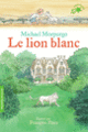 Couverture Le lion blanc (Michael Morpurgo)