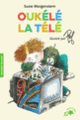 Couverture Oukélé la télé (Susie Morgenstern)