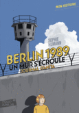 Couverture Berlin, 1989 : un mur s'écroule ()
