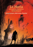 Couverture Le Horla et autres histoires fantastiques (,Guy de Maupassant,Prosper Mérimée)