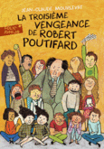 Couverture La Troisième Vengeance de Robert Poutifard ()
