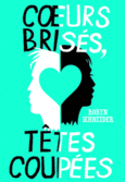 Couverture Cœurs brisés, têtes coupées ()