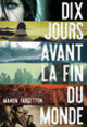 Couverture Dix jours avant la fin du monde (Manon Fargetton)